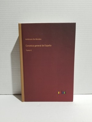 Coronica general de Espa�a: Tomo 4 (Hardback or Cased Book) RARE