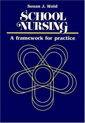 School Nursing: A Framework For - Paperback, by Wold Susan J. - Very Good