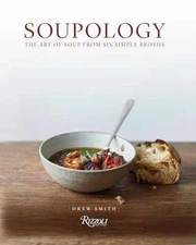 Soupology: The Art of Soup From Six Simple - Hardcover, by Smith Drew - Good