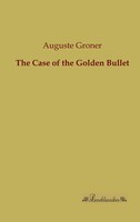 Auguste Groner | The Case Of The Go*Den Bullet | Taschenbuch | Englisch (2013)