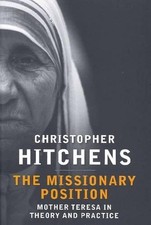 The Missionary Position: Mother Teresa in Theory and Practice by Christopher Hit