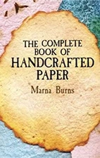 The Complete Book of Handcrafted Paper Paperback Marna E., Burns,