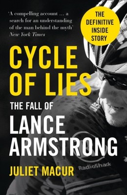 Cycle of Lies: the Fall of Lance Armstrong Paperback Juliet Macur
