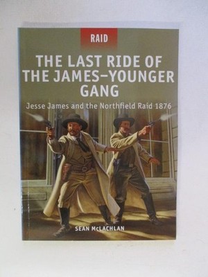 McLachlan, Sean: THE LAST RIDE OF THE JAMESYOUNGER GANG: JESSE JAMES AND THE NOR
