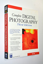 COMPLETE DIGITAL PHOTOGRAPHY By Ben Long Third Edition Trade Paperback