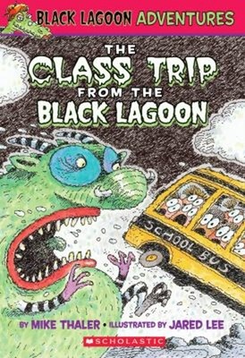 The Class Trip Form the Black Lagoon Library Binding Mike Thaler