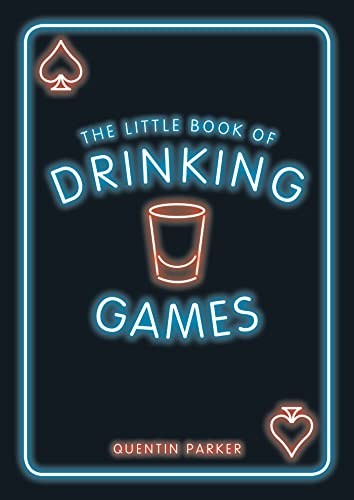 The Little Book of Drinking Games: The Weirdest, Most-Fun and Be