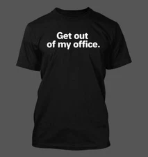 get out of my office - Men's Soft & Comfortable T-Shirt