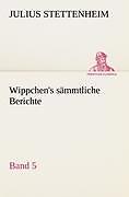 Wippchen's Sämmtliche Berichte, Band 5 | Buch | 9783842493728