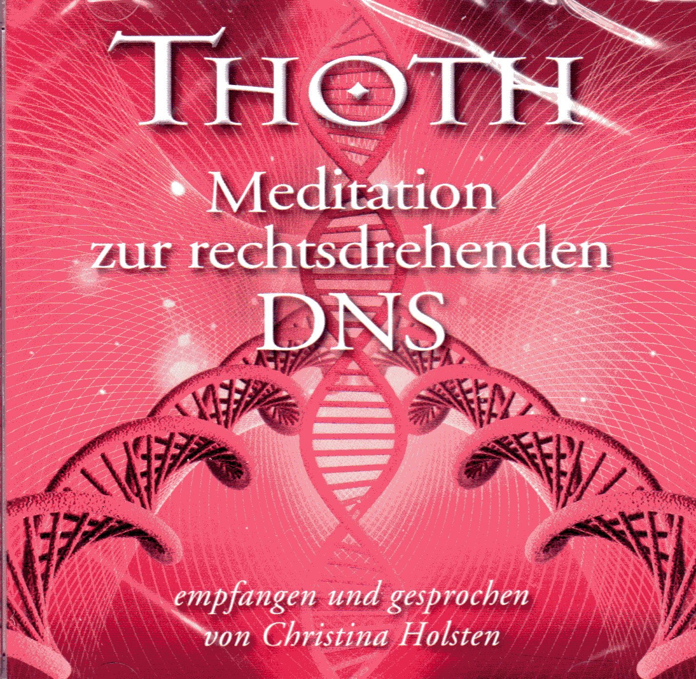 Thoth - Meditation Zur Rechtsdrehenden Dns - Christina Holsten Cd -