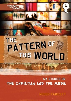 The Pattern of This World: Book 6: Six Youth Group Studies on the Christian and 