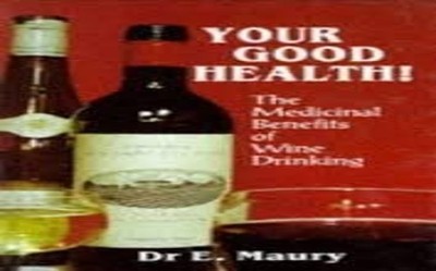 Your Good Health!: Medicinal Benefits of Wine Dri by Maury, Dr. E. A. 0285630962