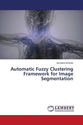 Azmeera Srinivas | Automatic Fuzzy Clustering Framework for Image Segmentation