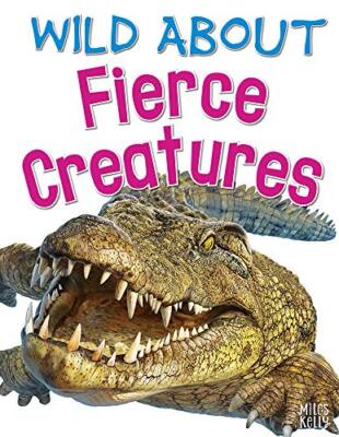 Wild About Fierce Creatures By Rosie Neave