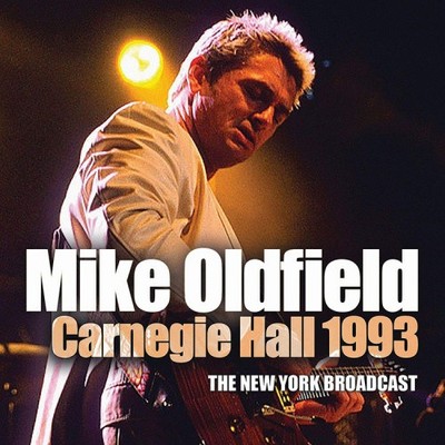Carnegie Hall 1993: The New York Broadcast by Mike Oldfield