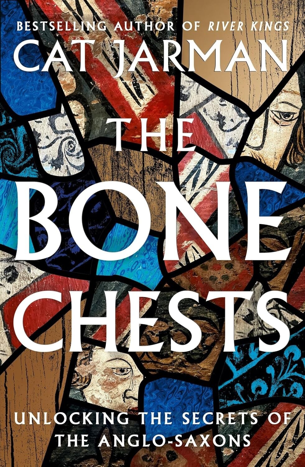 The Bone Chests Unlocking the Secrets of the Anglo-Saxons - Cat Jarman Hardcover