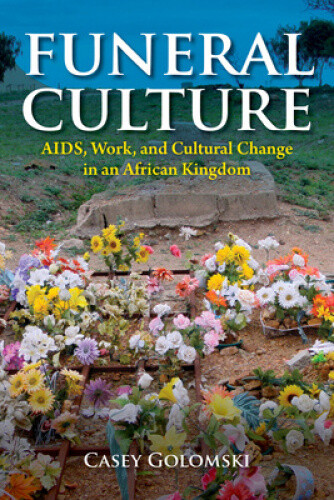 Thumbnail - Funeral Culture: Aids, Work, And Cultural Change In An African Kingdom