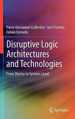 Disruptive Logic Architectures and Technologies: From Device to System Level by