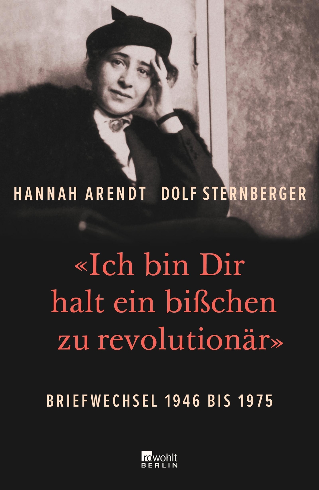 «ich Dir Halt Ein Bißchen Zu Revolutionär» Hannah Arendt