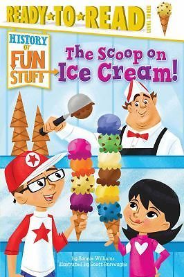 The Scoop on Ice Cream!: Ready-to-Read Level 3;- 1481409816, paperback, Williams