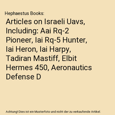 Articles on Israeli Uavs, Including: Aai Rq-2 Pioneer, Iai Rq-5 Hunter, Iai Hero