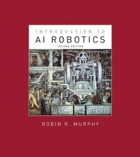 Introduction to AI Robotics, second edition (Intelligent Robotics and Autonomous