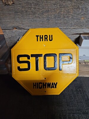 ANTIQUE/Vtg YELLOW STOP-THRU HIGHWAY ROAD SIGN COLLECTIBLE