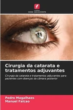 Cirurgia da catarata e tratamentos adjuvantes by Pedro Magalhaes Paperback Book