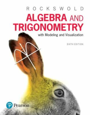Algebra and Trigonometry with Modeling & Visualization by Rockswold, Gary