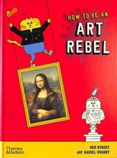 How to Be an Art Rebel Hardcover Ben Street