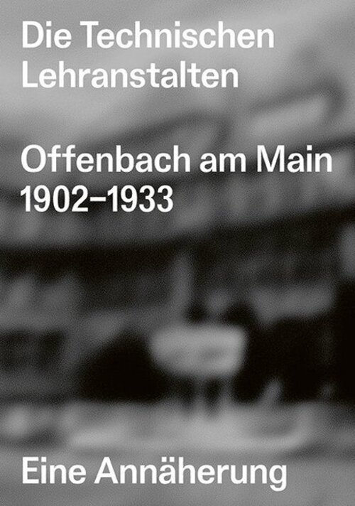 Thumbnail - Die Technischen Lehranstalten Offenbach Am Main 1902-1933. | Eine