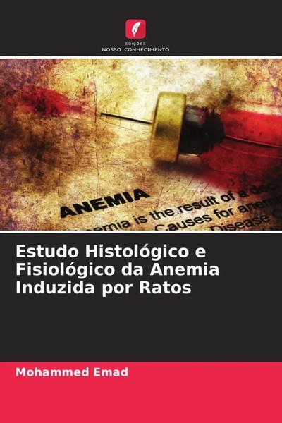 Mohammed Emad (U. A.) | Estudo HistolóGico E FisiolóGico Da Anemia Induzida...-image