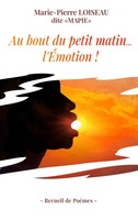 Au Bout Du Petit Matin... L'emotion ! | Marie-Pierre Dite Mapie Loiseau | Buch