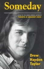 Someday: A Play by Drew Hayden Taylor