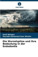 Die Wurzelspitze Und Ihre Bedeutung In Der Endodontie Annil Dhingra (U. A.) Buch