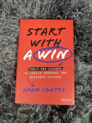 Start with a Win : Tools and Lessons to Create Personal and Business Success by