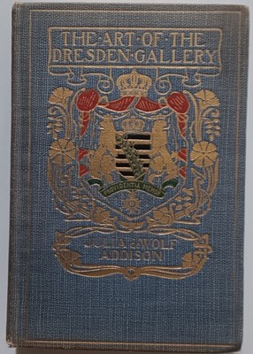 Julia de Wolf Addison. Art of the Dresden Gallery. Page & Co, 1907. HC/1st/Good