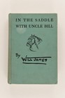 IN THE SADDLE WITH UNCLE BILL By Will James 1935 First Edition Hardcover