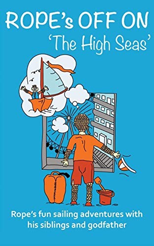 Rope's off to 'The High Seas': Rope's fun sailing adventures with his siblings a