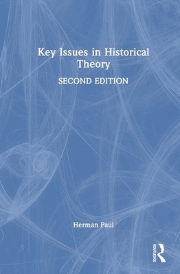 Key Issues in Historical Theory by Herman Paul Hardcover Book