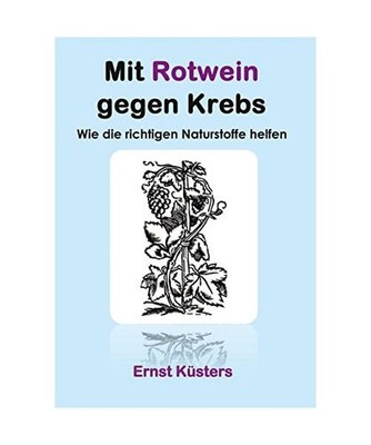 Mit Rotwein gegen Krebs: Wie die richtigen Naturstoffe helfen: Wie die richtigen
