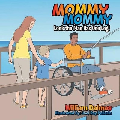 Mommy Mommy: Look the Man Has One Leg! by William Dalmas (English) Paperback Boo