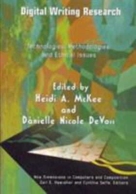 Digital Writing Research: Technologies, Methodologies and Ethical Issues (New...