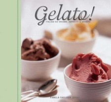 Gelato!: Italian Ice Creams, Sorbetti, and Granite by Pamela Sheldon Johns: Used