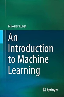 AN INTRODUCTION TO MACHINE LEARNING By Miroslav Kubat - Hardcover