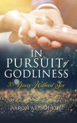 In Pursuit Of Godliness by Aaron Appiah-Kubi, Appiah-Kubi, Brand New, Free sh...