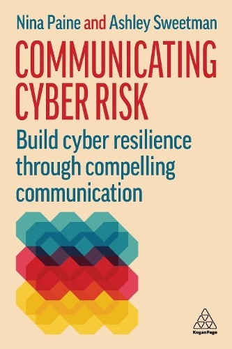 Communicating Cyber Risk: Build Cyber Resilience Through Compelling Communicati - Image 2