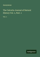 Anonymous | The Calcutta Journal Of Natural History Vol. 1, Part. 1 | Buch