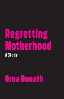 Regretting Motherhood: A Study von Donath, Orna | Buch | Zustand sehr gut