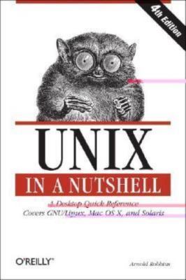 Unix in a Nutshell (In a Nutshell (O'Reilly)) by Arnold Robbins